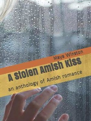 cover image of A Stolen Amish Kiss an Anthology of Amish Romance
